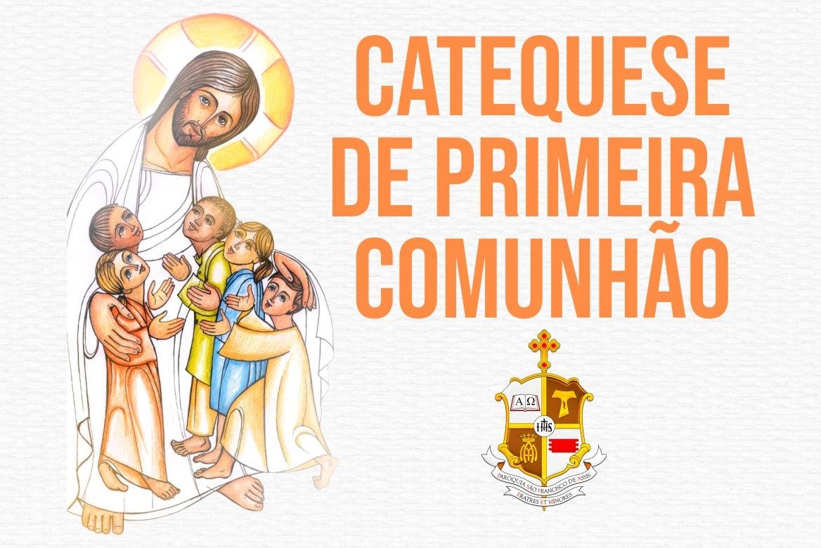 Catequese de Primeira Eucaristia Catequese de Primeira Eucaristia